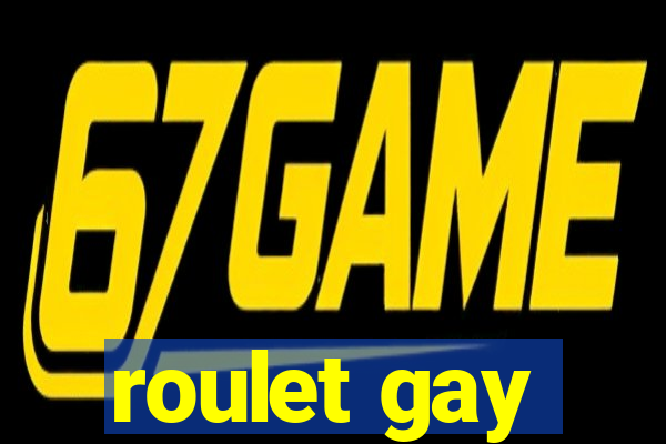 roulet gay
